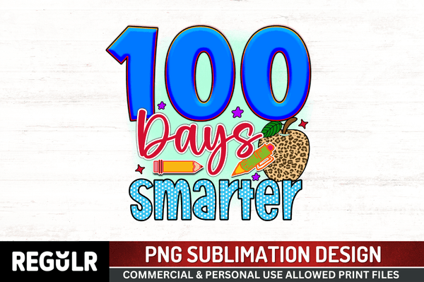 100 days smarter Sublimation PNG, 100 Days Of School Sublimation Design