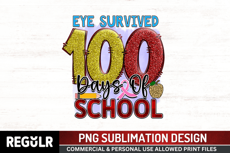 Eye  survived 100 days of school Sublimation PNG, 100 Days Of School Sublimation Design