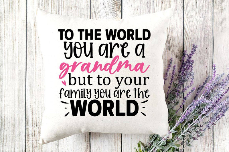 To the world you are a grandma but to your SVG, Family SVG Design