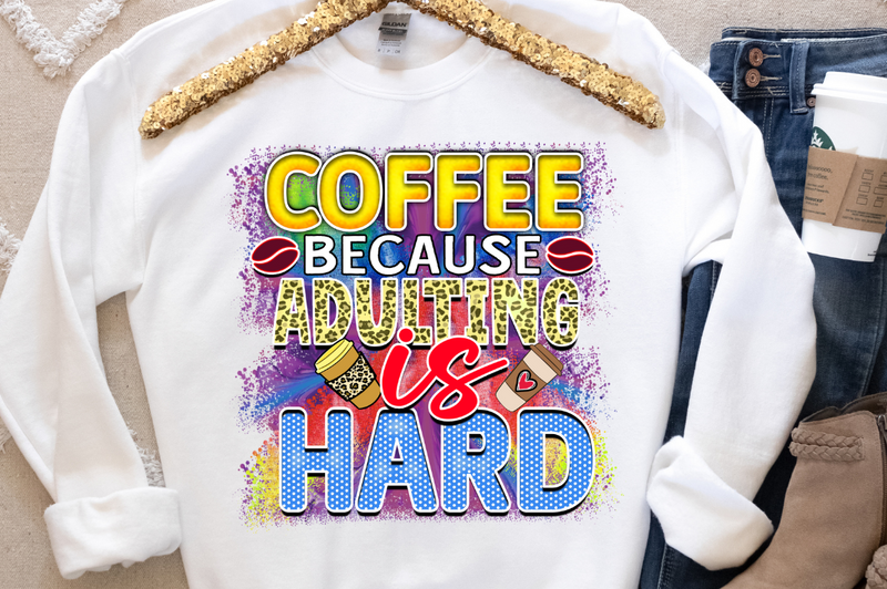Coffee because adulting is hard Sublimation PNG, Coffee Sublimation Design