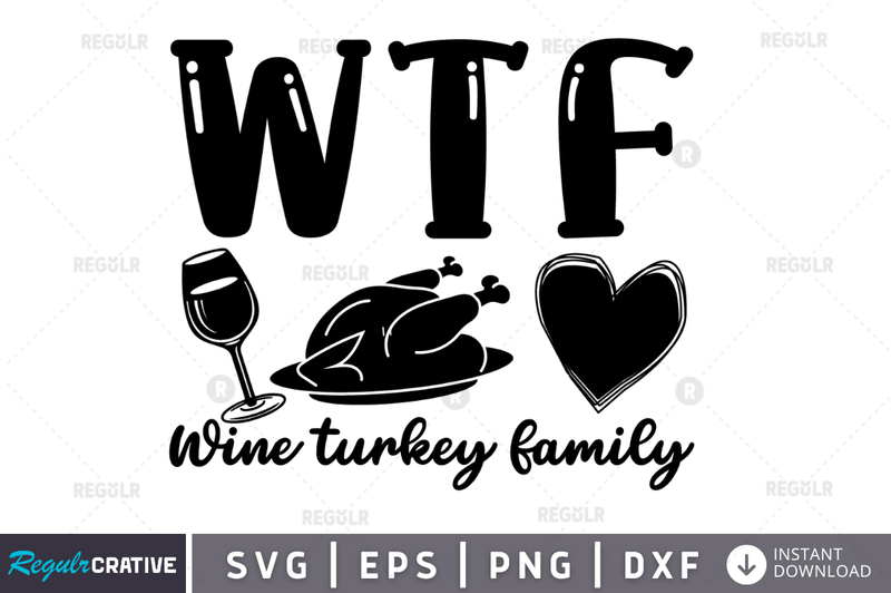 WTF Wine turkey family Svg Printable Cutting Files
