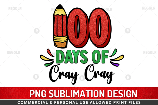 100 days of cray cray Sublimation Design Downloads, PNG Transparent