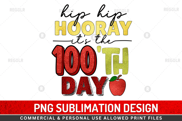 Hip hip hooray it's the 100'th day  Sublimation Design Downloads, PNG Transparent