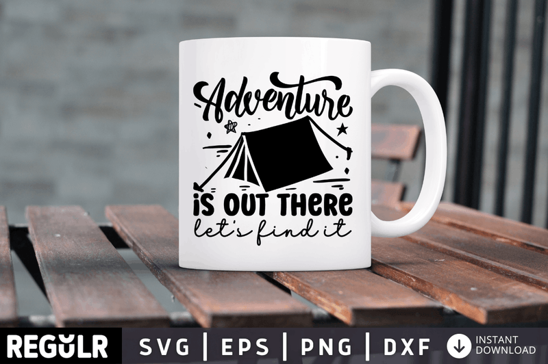 Adventure is out there let's find it SVG, Camping SVG Design