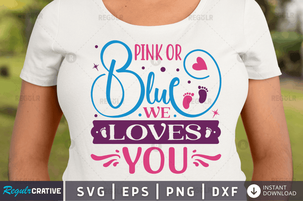 Pink or blue we love you svg cricut Instant download cut Print files