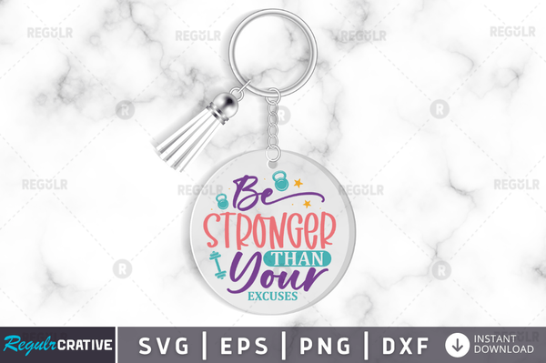 Be stronger than your excuses Svg Designs