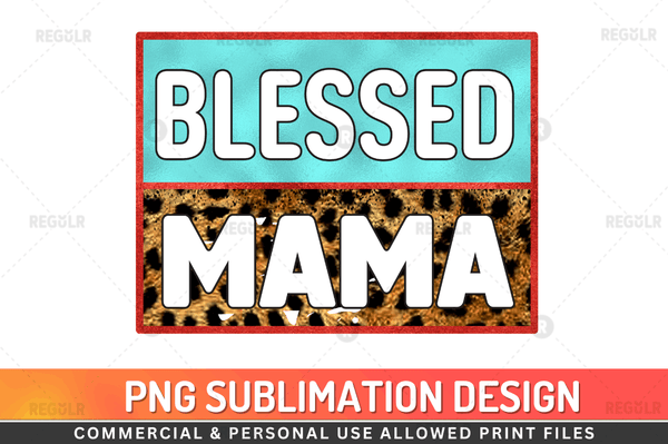 Blessed mama Sublimation png Design Downloads, PNG Transparent