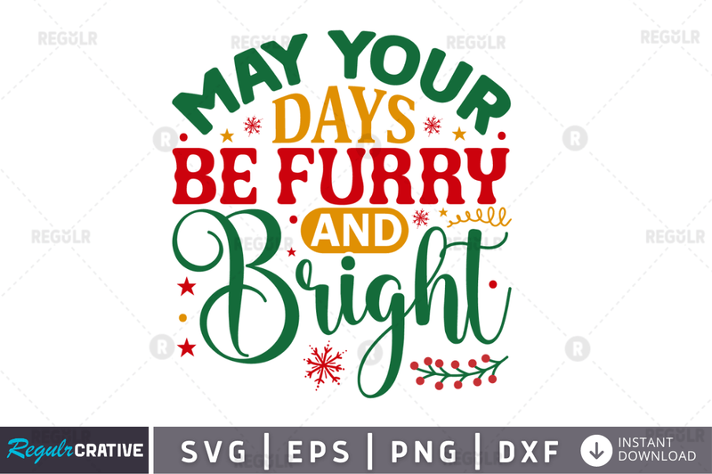 may your days be furry and bright SVG Cut File, Christmas Quote