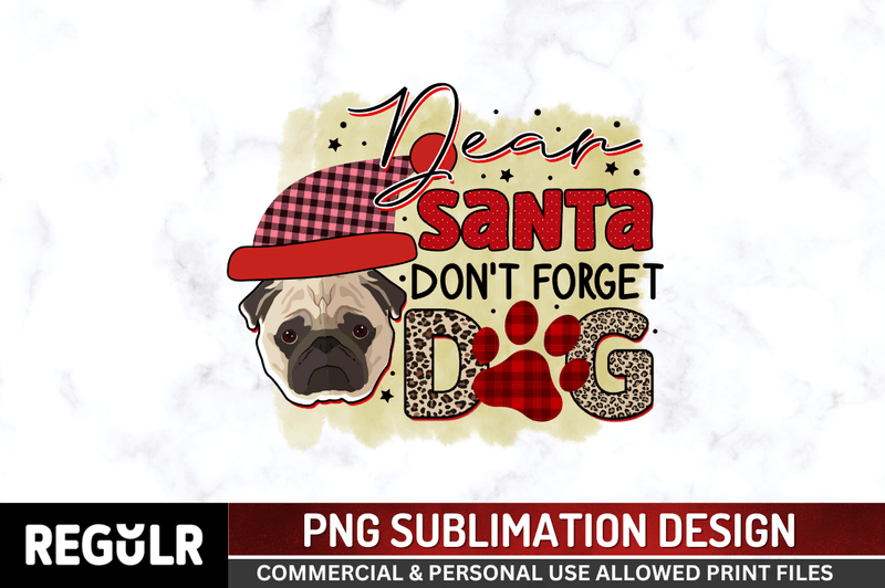 Dear santa don't forget dog Sublimation PNG, Christmas Sublimation Design