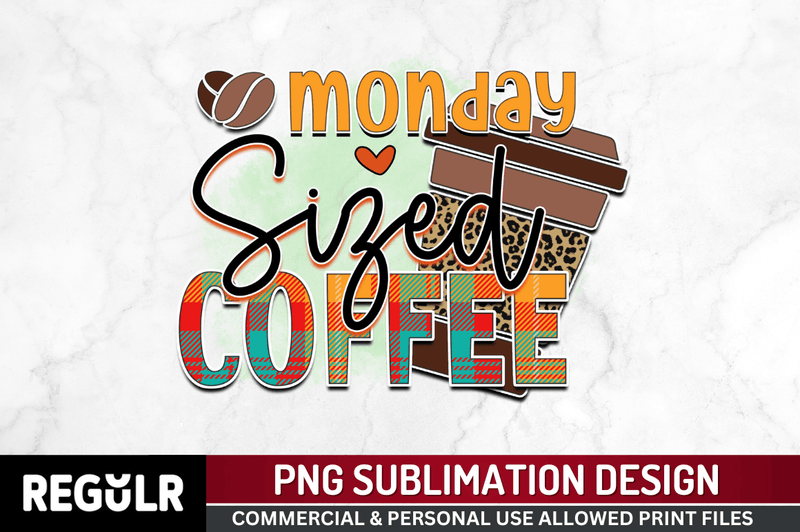 Monday sized coffee Sublimation PNG, Sarcastic Coffee Sublimation Design