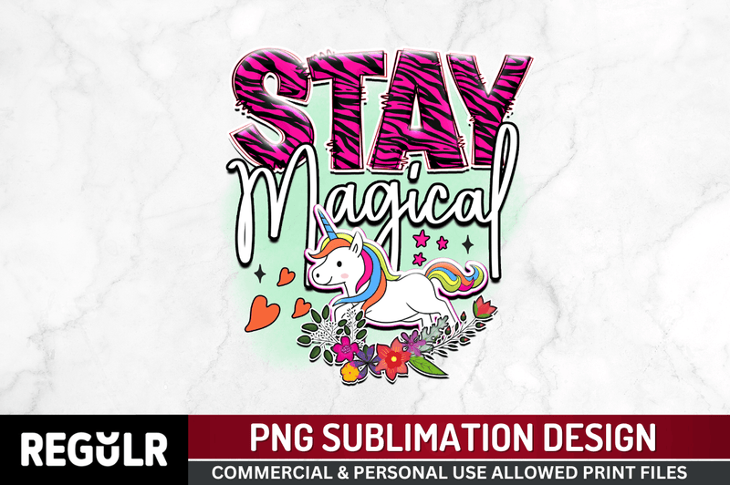 Stay magical Sublimation PNG, Unicorn Sublimation Design