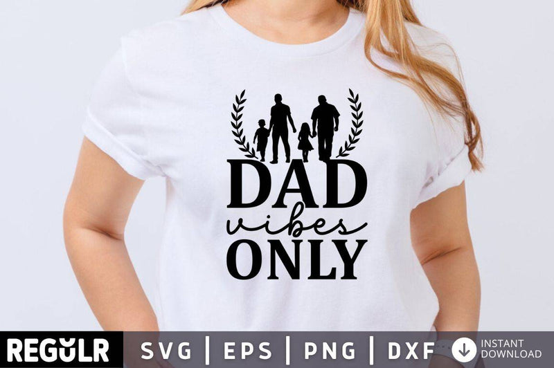Dad vibes only SVG, Family SVG Design