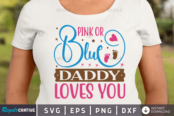 Pink or blue daddy loves you svg cricut Instant download cut Print files