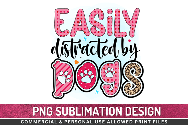 Easily distracted by dogs Sublimation Design Downloads, PNG Transparent