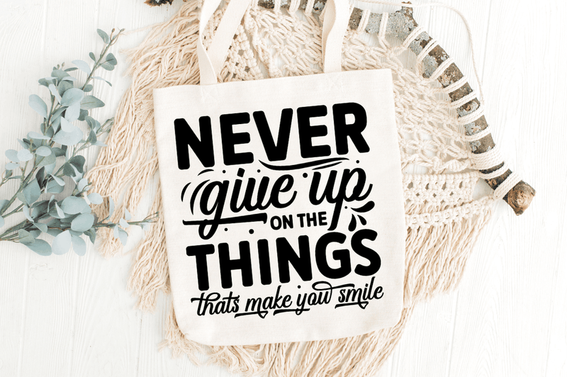 never give up on the things that make you smile Svg Designs Silhouette Cut Files