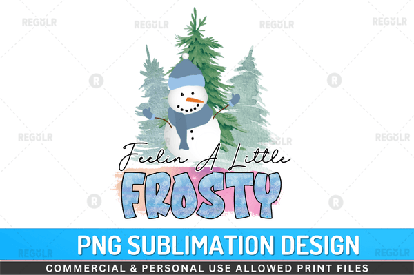 Feelin a little frosty Sublimation Design PNG File