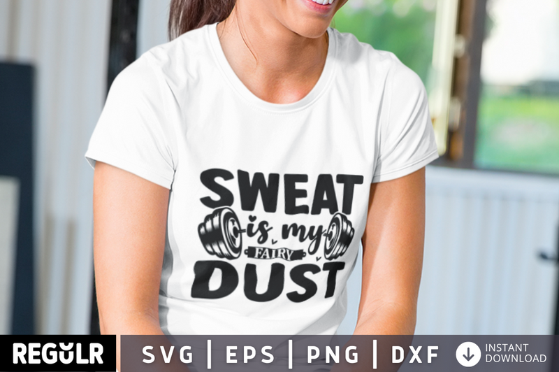 Sweat is my fairy dust SVG, Workout SVG Design