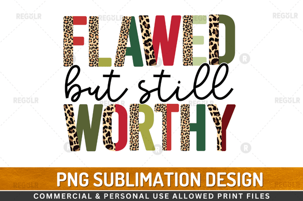 Flawed but still worthy Sublimation Design Downloads, PNG Transparent