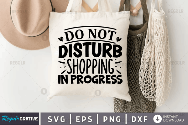 Do not disturb shopping in progress svg cricut Instant download cut Print files