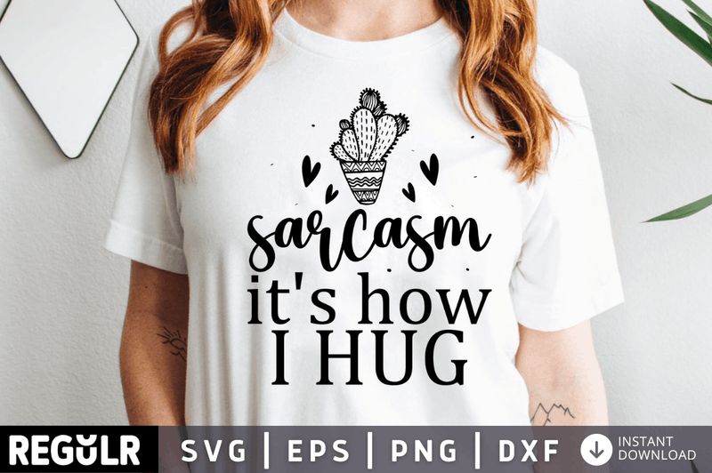 Sarcasm its how i hug SVG, Sarcastic SVG Design