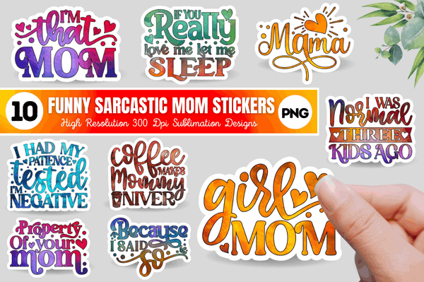 Funny Sarcastic Mom Sublimation Stickers Bundle