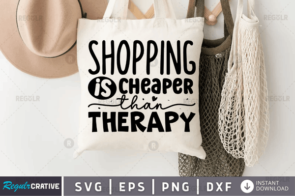 Shopping is cheaper than therapy svg cricut Instant download cut Print files