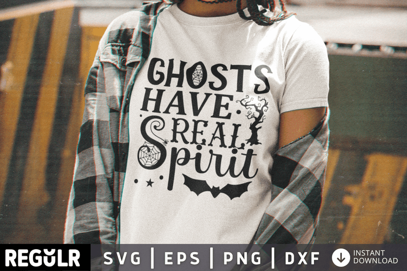 Ghosts have real spirit SVG, Halloween SVG Design