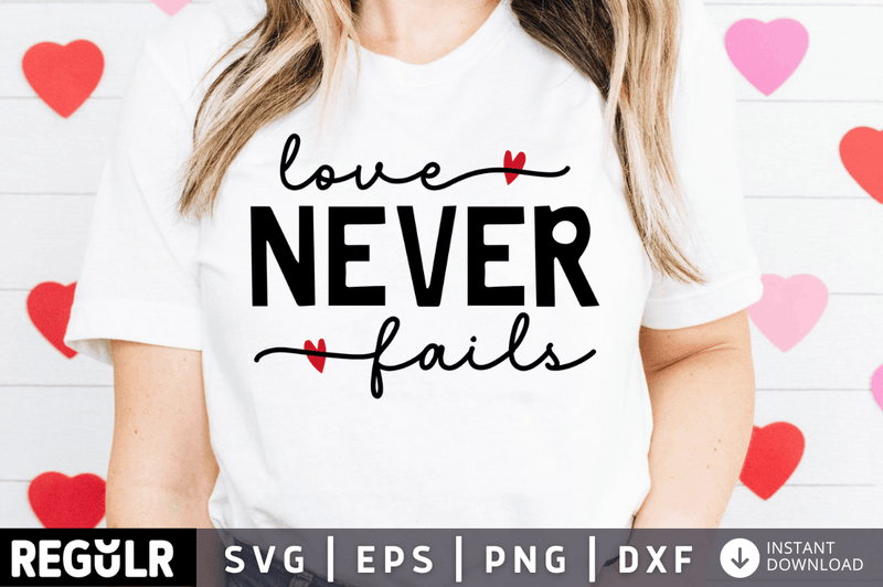 Love never fails SVG, Valentines SVG Design