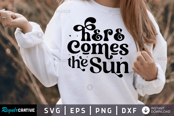 Here comes the sun Svg Designs Silhouette Cut Files