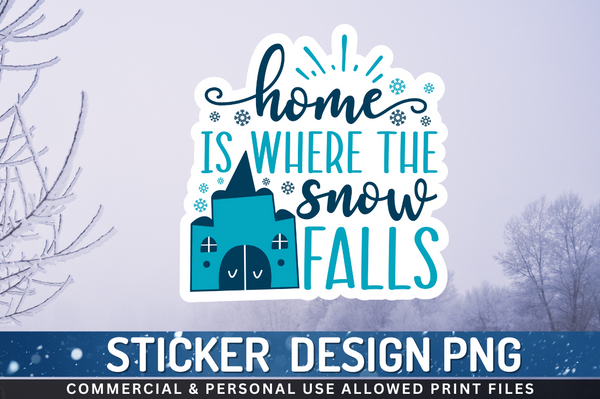 Home is where the snow falls Sticker PNG Design Downloads, PNG Transparent