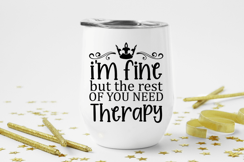 Im fine but the rest of you need therapy SVG, Sarcastic SVG Design