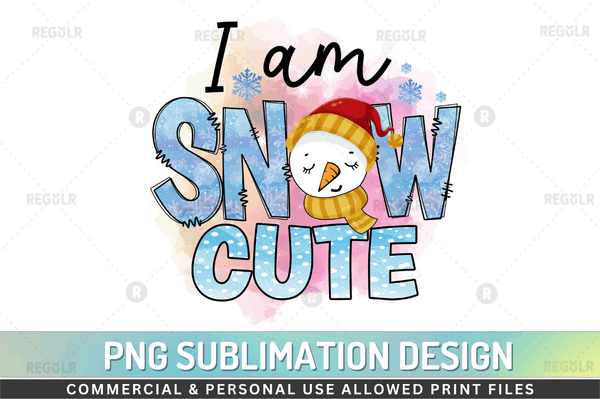 I am snow cute Sublimation Design PNG File