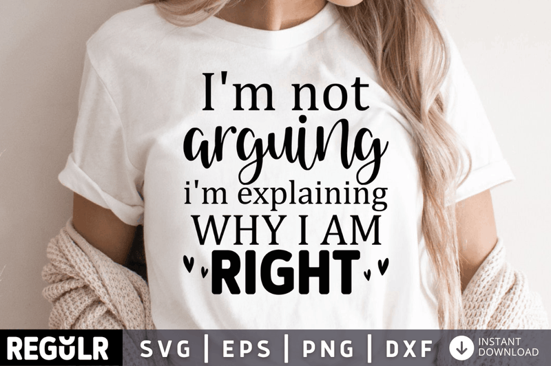 Im not arguing im explaining why i am right SVG, Sarcastic SVG Design