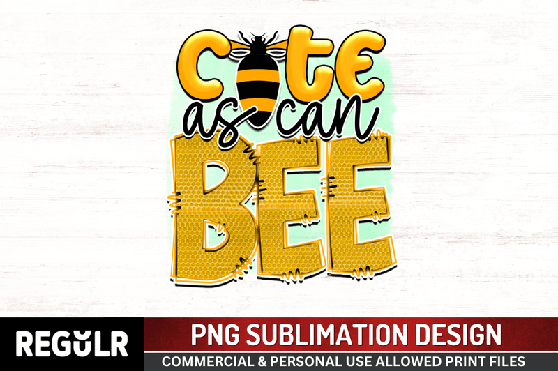 Cute as can bee Sublimation PNG, Bee Sublimation Design