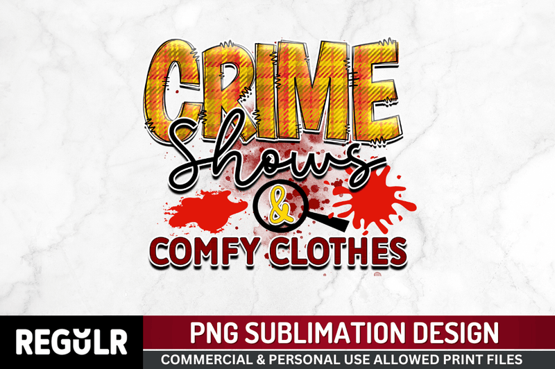 Crime shows & comfy clothes Sublimation PNG, True Crime Sublimation Design