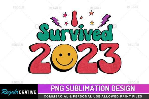 I survived 2023 Sublimation Design PNG File