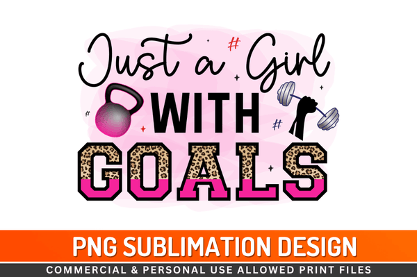 Just a girl with goals  Sublimation Design Downloads, PNG Transparent