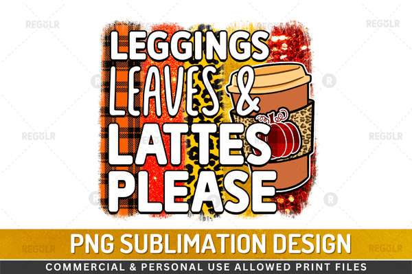 Leggings Leaves & Lattes Please Sublimation Design PNG File