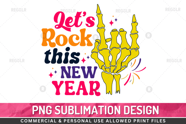 Let's rock this new year Sublimation Design PNG File