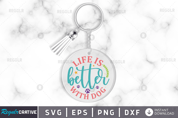 Life is better with dog Svg Designs Silhouette Cut Files