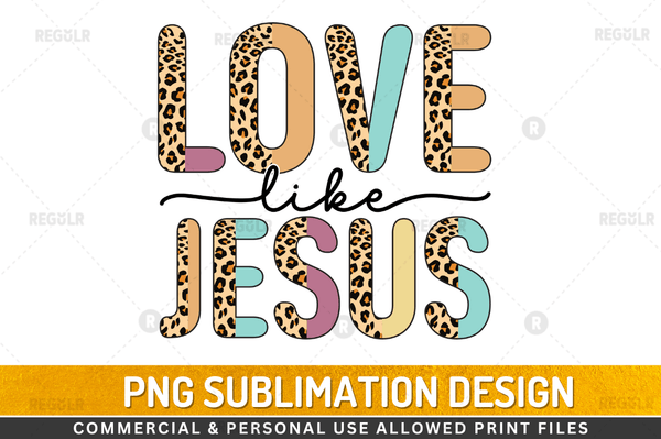 Love like jesus Sublimation Design Downloads, PNG Transparent