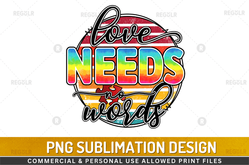 Love needs no words Sublimation Design PNG File