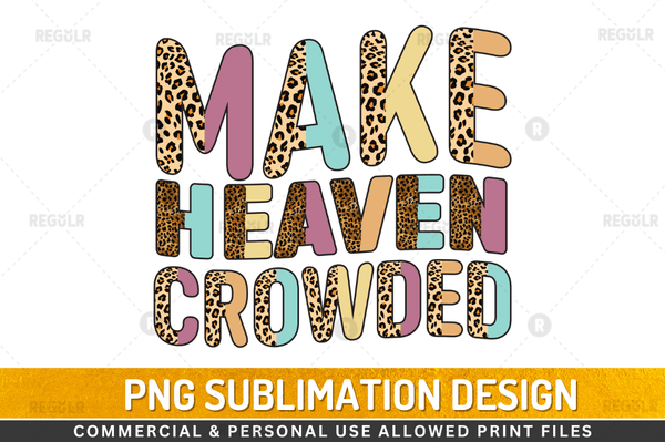 Make heaven crowded Sublimation Design Downloads, PNG Transparent