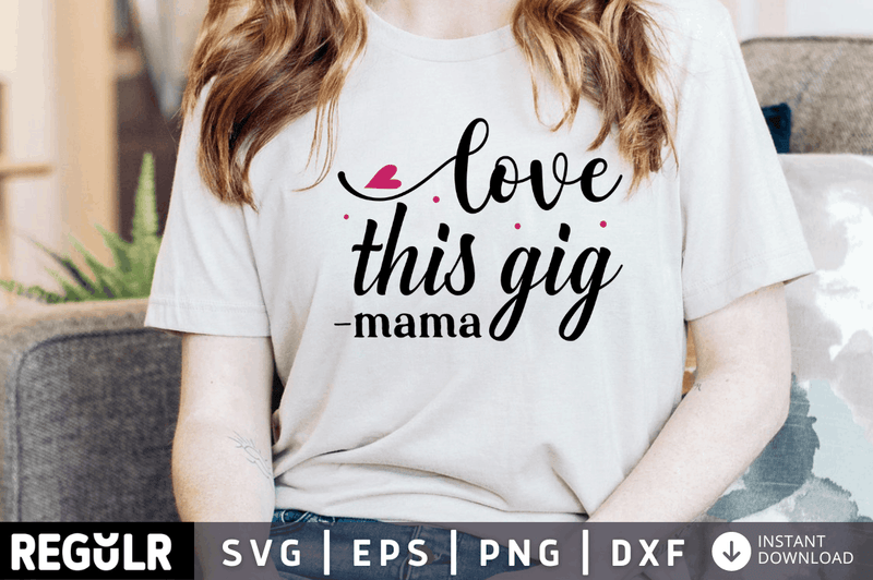 Love this gig mama SVG, Mom Hustle SVG Design