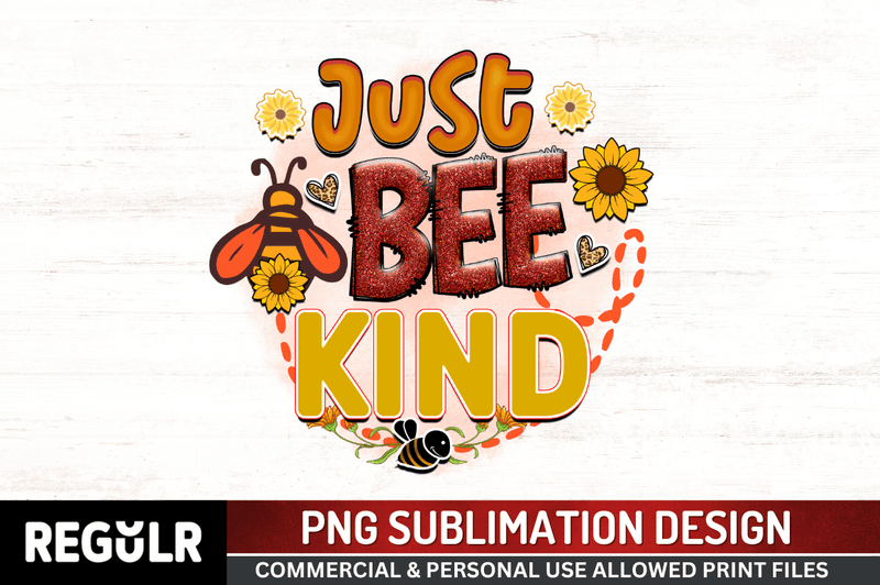 just bee kind Sublimation PNG, Bee Sublimation Design