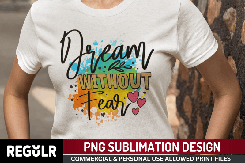 Dream without fear Sublimation PNG, Motivational Sublimation Design