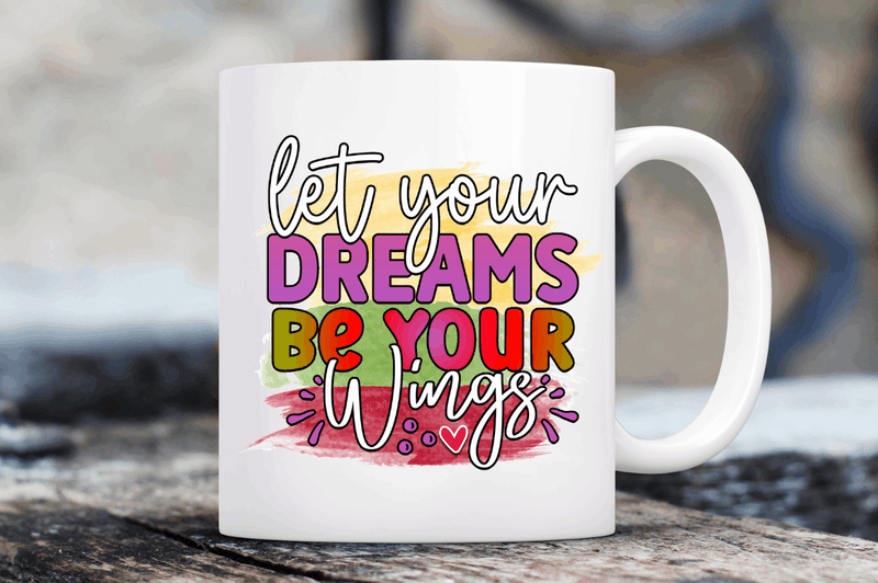 Let your dreams be your wings Sublimation PNG, Motivational Sublimation Design