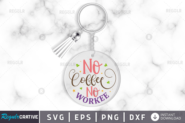 No coffee no workee Svg Designs Silhouette Cut Files