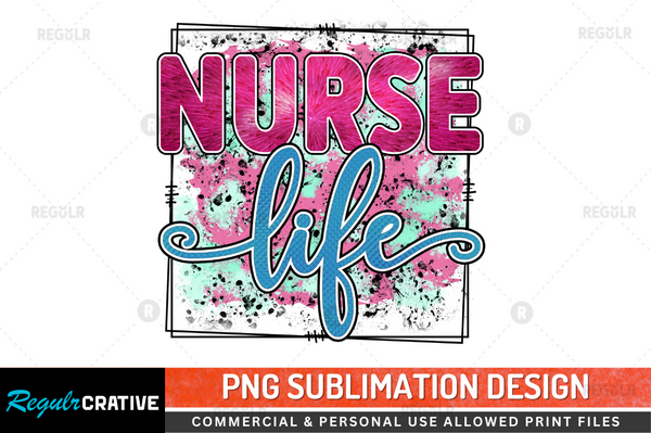 Nurse life Sublimation Design PNG File