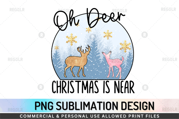 Oh deer christmas is near Sublimation Design PNG File